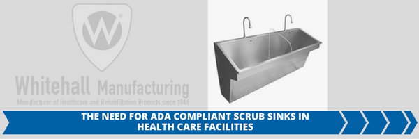 The Need for ADA Compliant Scrub Sinks in Healthcare Facilities The Need for ADA Compliant Scrub Sinks in Healthcare Facilities