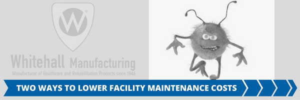 Lower Facility Maintenance Costs Lower Facility Maintenance Costs